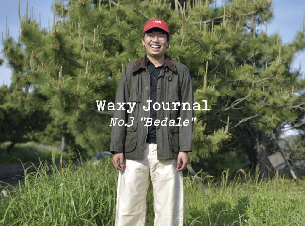 Waxy Journal No.3 “Bedale” 】 | British wax-jacket market